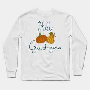 Hello Gourd-geous Long Sleeve T-Shirt